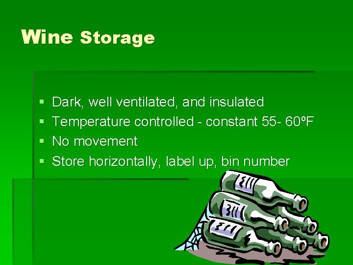 Wine Storage § § Dark, well ventilated, and insulated Temperature controlled - constant 55