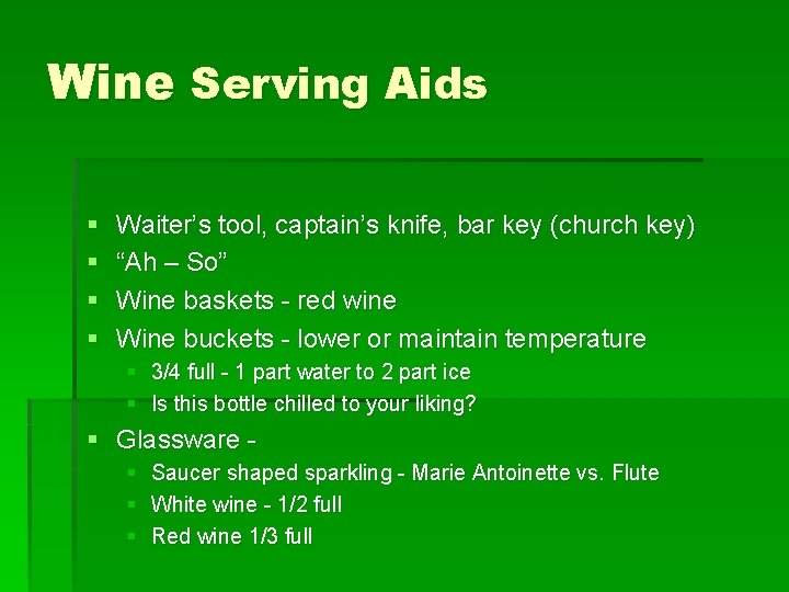 Wine Serving Aids § § Waiter’s tool, captain’s knife, bar key (church key) “Ah