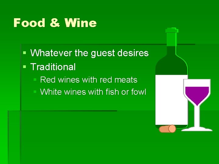Food & Wine § Whatever the guest desires § Traditional § Red wines with