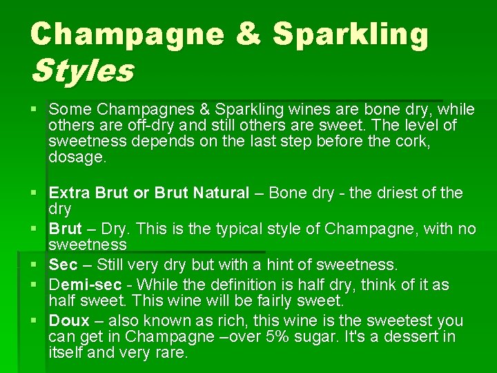 Champagne & Sparkling Styles § Some Champagnes & Sparkling wines are bone dry, while