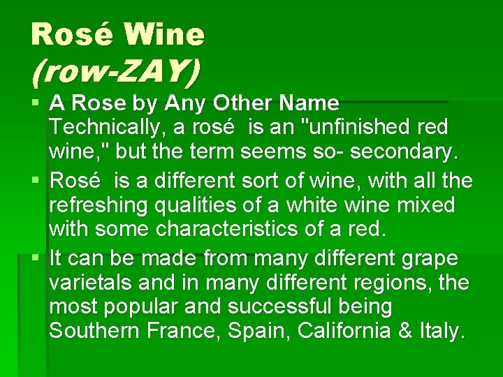 Rosé Wine (row-ZAY) § A Rose by Any Other Name Technically, a rosé is