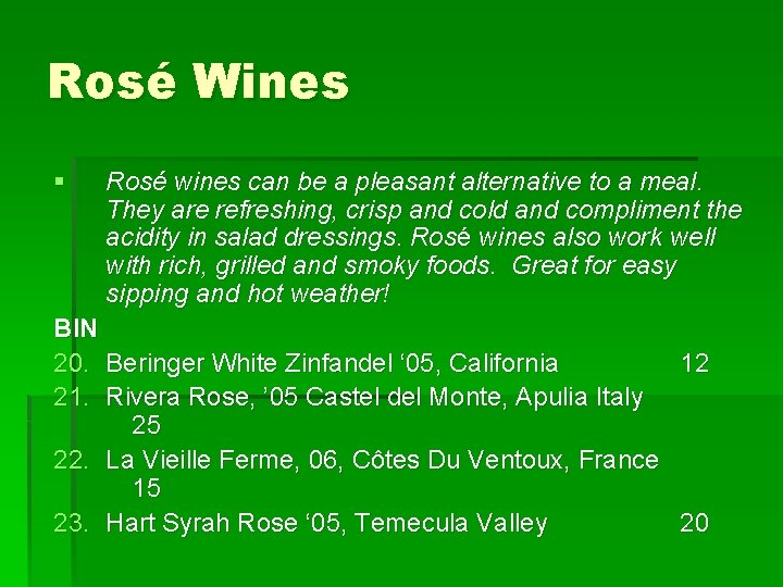 Rosé Wines § Rosé wines can be a pleasant alternative to a meal. They