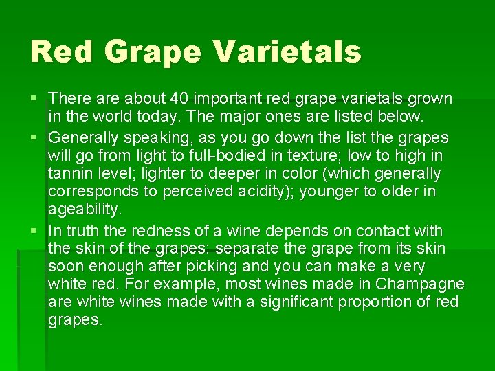 Red Grape Varietals § There about 40 important red grape varietals grown in the