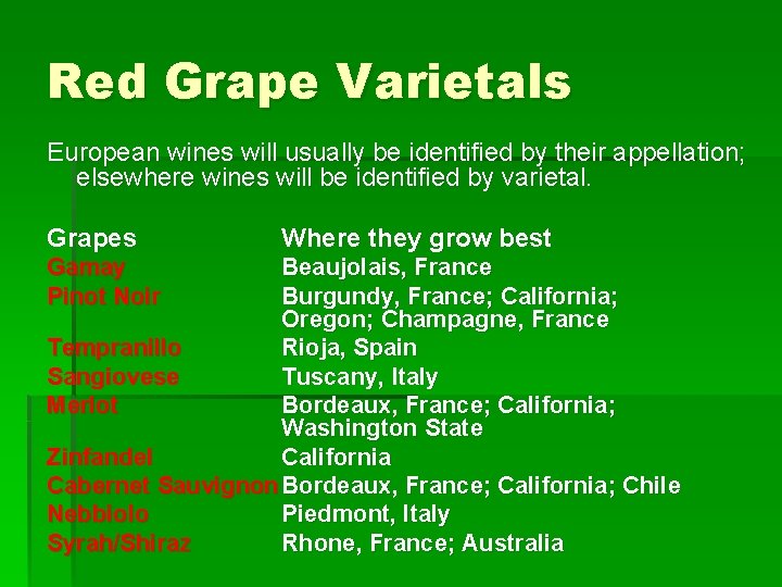 Red Grape Varietals European wines will usually be identified by their appellation; elsewhere wines