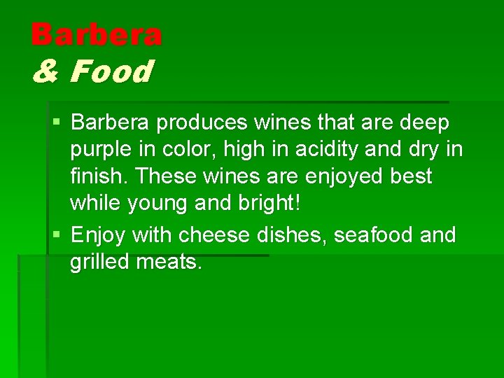 Barbera & Food § Barbera produces wines that are deep purple in color, high