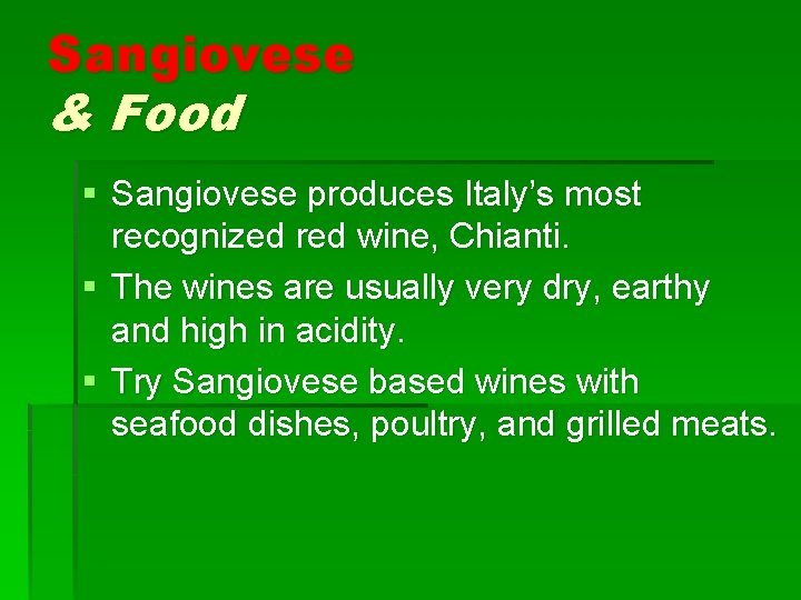 Sangiovese & Food § Sangiovese produces Italy’s most recognized red wine, Chianti. § The