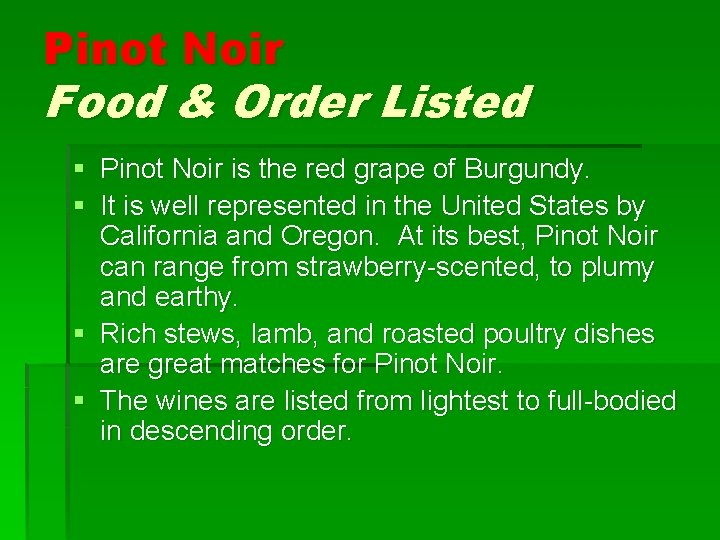 Pinot Noir Food & Order Listed § Pinot Noir is the red grape of