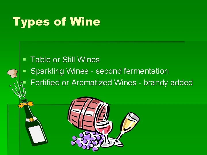 Types of Wine § Table or Still Wines § Sparkling Wines - second fermentation