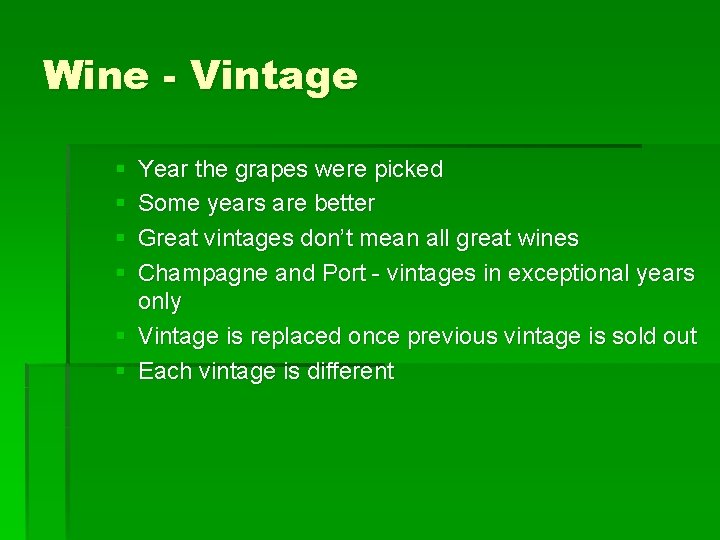 Wine - Vintage § § Year the grapes were picked Some years are better