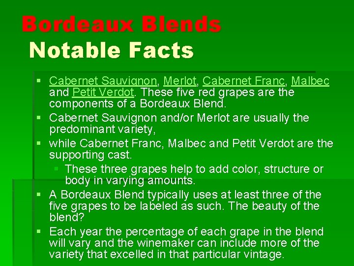 Bordeaux Blends Notable Facts § Cabernet Sauvignon, Merlot, Cabernet Franc, Malbec and Petit Verdot.