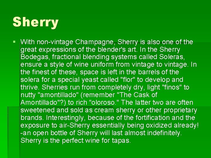 Sherry § With non-vintage Champagne, Sherry is also one of the great expressions of