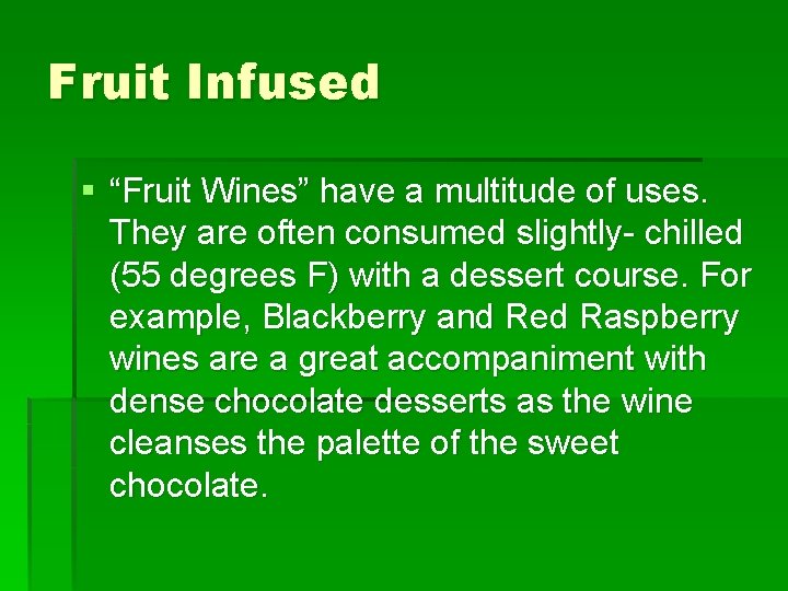 Fruit Infused § “Fruit Wines” have a multitude of uses. They are often consumed
