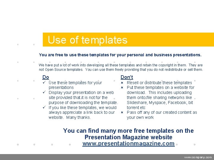 Company LOGO Use of templates You are free to use these templates for your