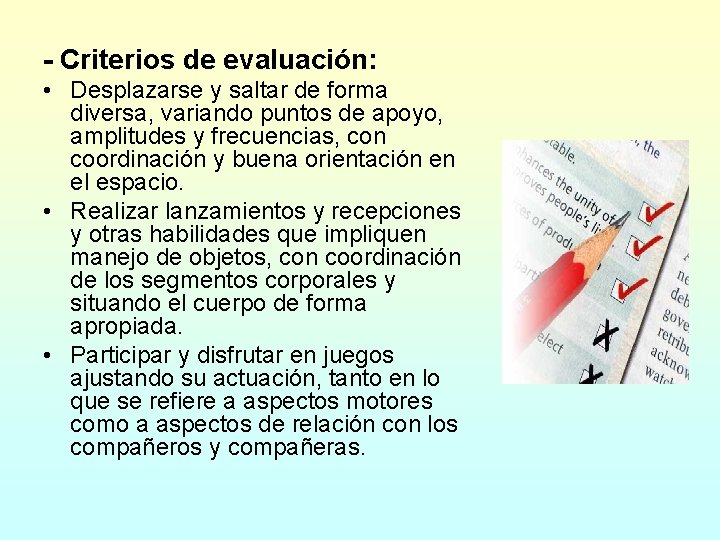 - Criterios de evaluación: • Desplazarse y saltar de forma diversa, variando puntos de