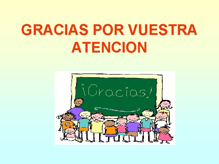 GRACIAS POR VUESTRA ATENCION 