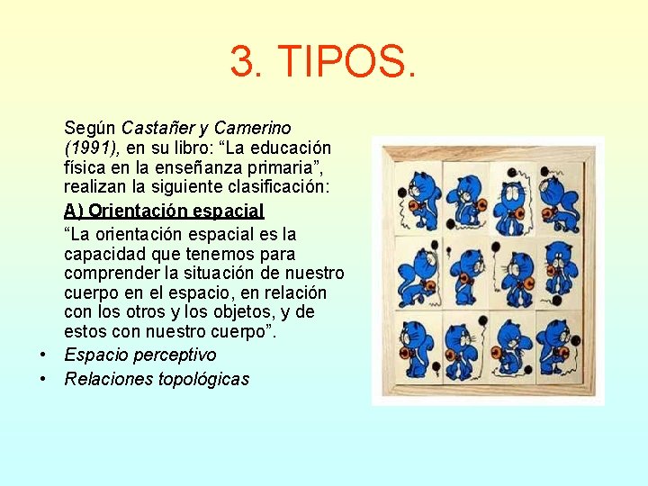 3. TIPOS. Según Castañer y Camerino (1991), en su libro: “La educación física en