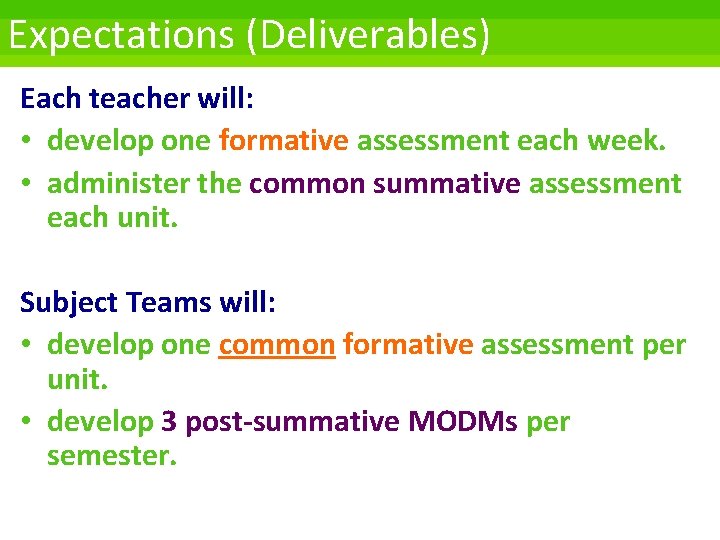 Expectations (Deliverables) Each teacher will: • develop one formative assessment each week. • administer