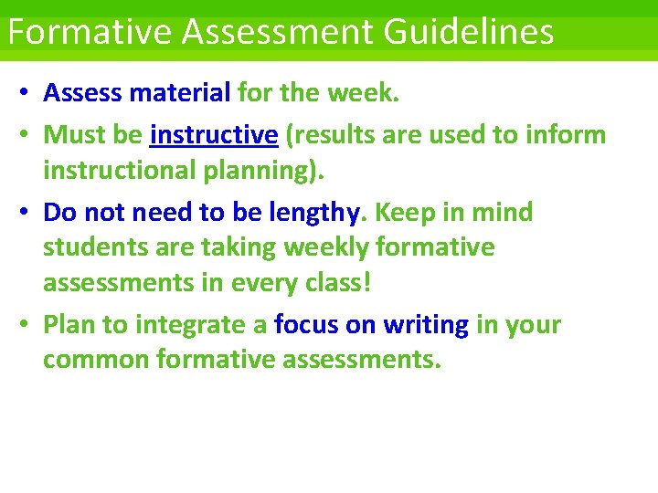 Formative Assessment Guidelines • Assess material for the week. • Must be instructive (results