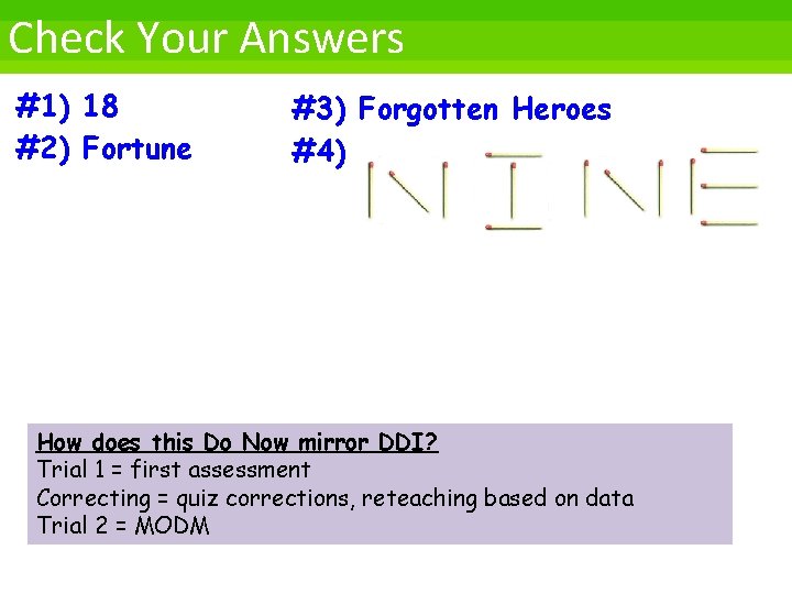 Check Your Answers #1) 18 #2) Fortune #3) Forgotten Heroes #4) How does this