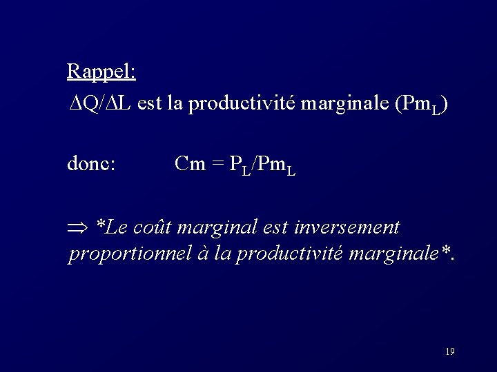  Rappel: Q/ L est la productivité marginale (Pm. L) donc: Cm = PL/Pm.