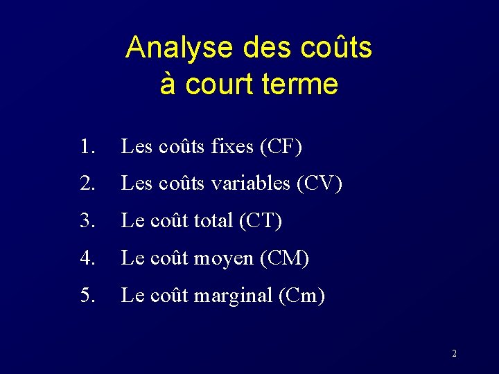 Analyse des coûts à court terme 1. Les coûts fixes (CF) 2. Les coûts