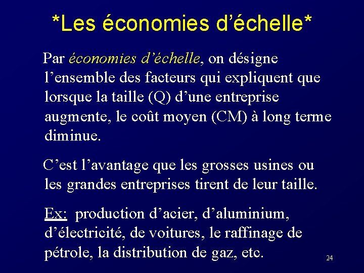 *Les économies d’échelle* Par économies d’échelle, on désigne l’ensemble des facteurs qui expliquent que