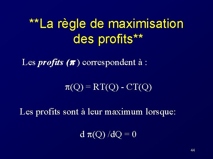 **La règle de maximisation des profits** Les profits ( ) correspondent à : (Q)