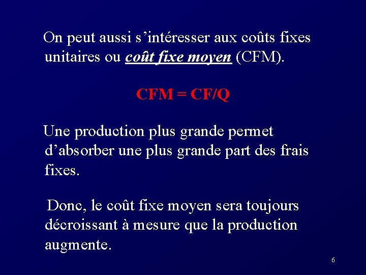  On peut aussi s’intéresser aux coûts fixes unitaires ou coût fixe moyen (CFM).