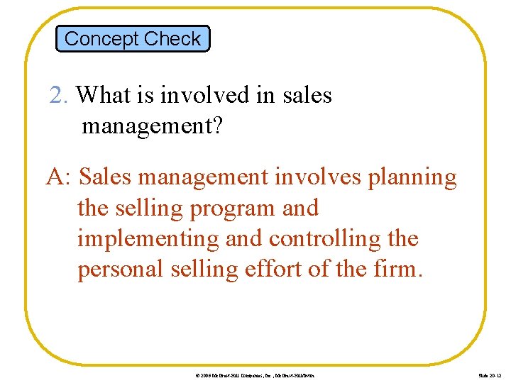 Concept Check 2. What is involved in sales management? A: Sales management involves planning