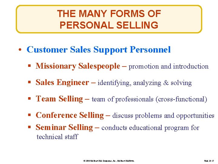 THE MANY FORMS OF PERSONAL SELLING • Customer Sales Support Personnel § Missionary Salespeople