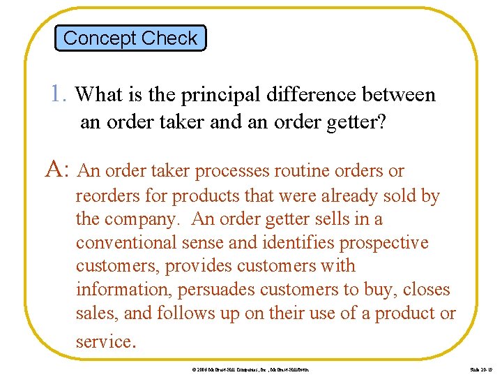 Concept Check 1. What is the principal difference between an order taker and an
