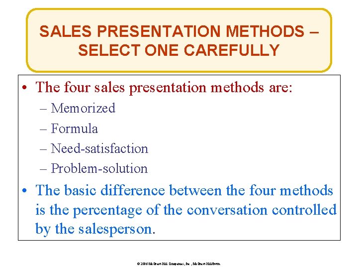 SALES PRESENTATION METHODS – SELECT ONE CAREFULLY • The four sales presentation methods are: