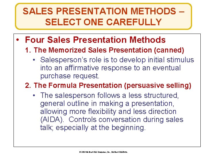 SALES PRESENTATION METHODS – SELECT ONE CAREFULLY • Four Sales Presentation Methods 1. The