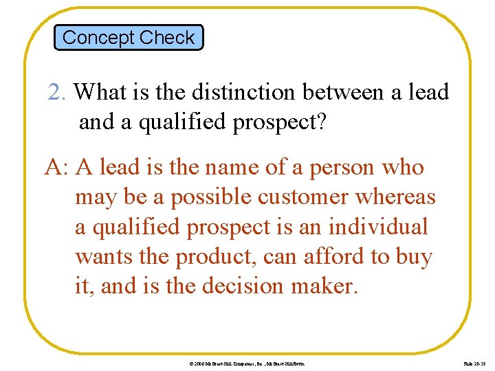 Concept Check 2. What is the distinction between a lead and a qualified prospect?
