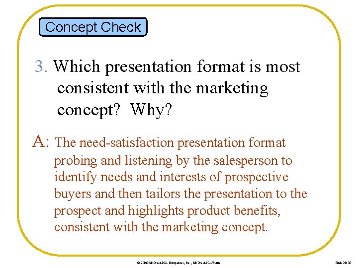 Concept Check 3. Which presentation format is most consistent with the marketing concept? Why?