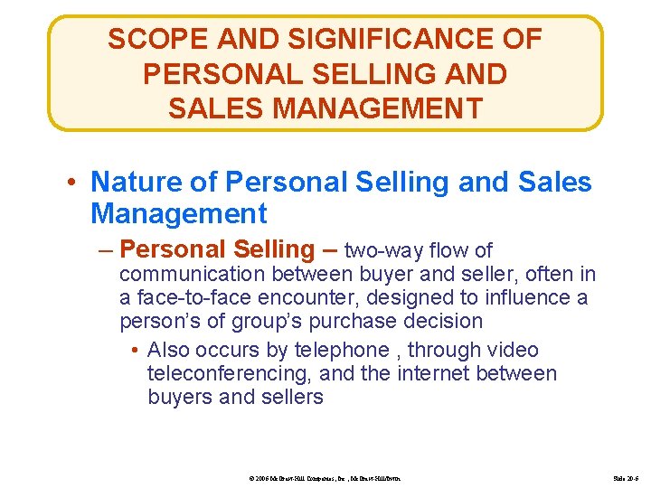 SCOPE AND SIGNIFICANCE OF PERSONAL SELLING AND SALES MANAGEMENT • Nature of Personal Selling