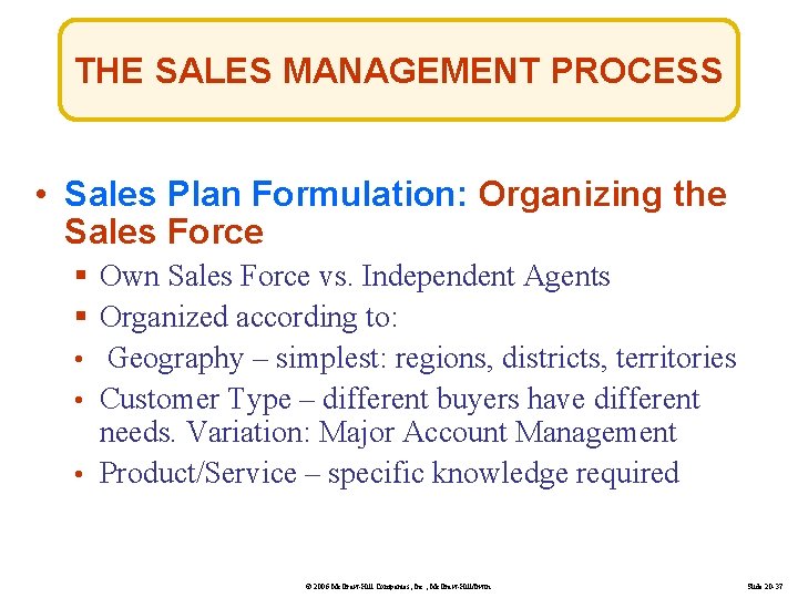 THE SALES MANAGEMENT PROCESS • Sales Plan Formulation: Organizing the Sales Force § Own