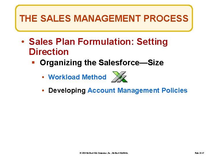 THE SALES MANAGEMENT PROCESS • Sales Plan Formulation: Setting Direction § Organizing the Salesforce—Size