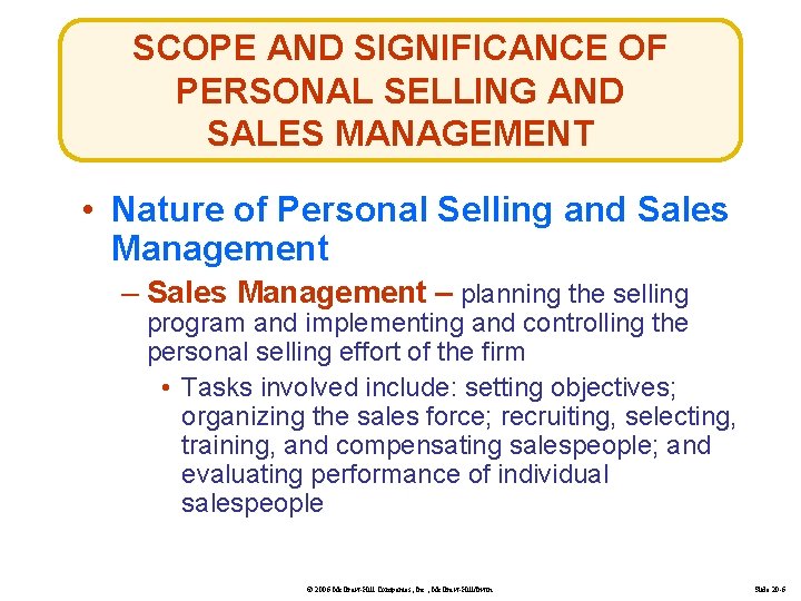 SCOPE AND SIGNIFICANCE OF PERSONAL SELLING AND SALES MANAGEMENT • Nature of Personal Selling