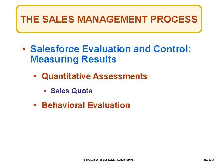 THE SALES MANAGEMENT PROCESS • Salesforce Evaluation and Control: Measuring Results § Quantitative Assessments
