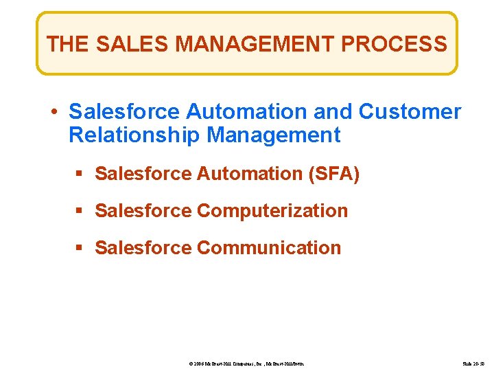 THE SALES MANAGEMENT PROCESS • Salesforce Automation and Customer Relationship Management § Salesforce Automation