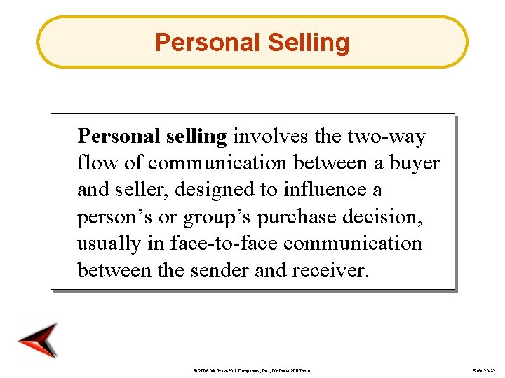 Personal Selling Personal selling involves the two-way flow of communication between a buyer and