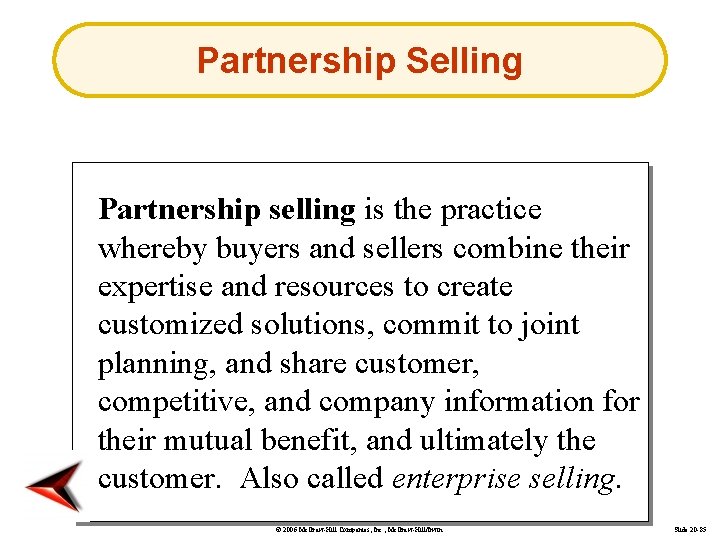 Partnership Selling Partnership selling is the practice whereby buyers and sellers combine their expertise