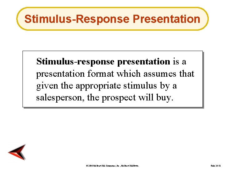 Stimulus-Response Presentation Stimulus-response presentation is a presentation format which assumes that given the appropriate