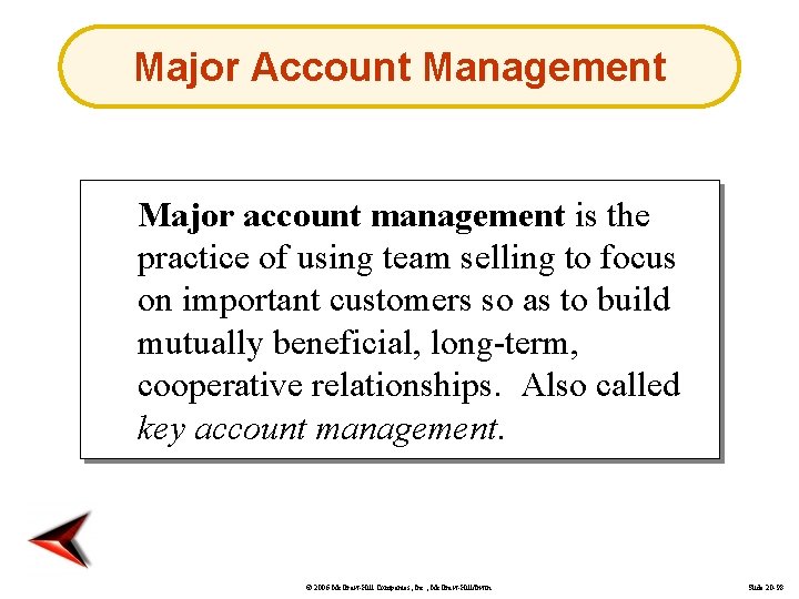 Major Account Management Major account management is the practice of using team selling to