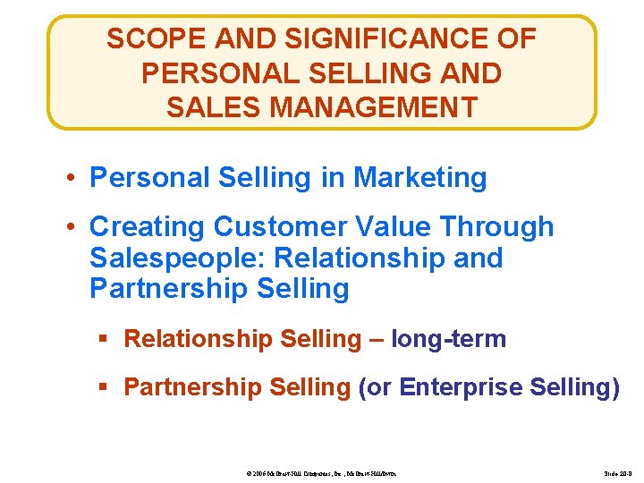 SCOPE AND SIGNIFICANCE OF PERSONAL SELLING AND SALES MANAGEMENT • Personal Selling in Marketing