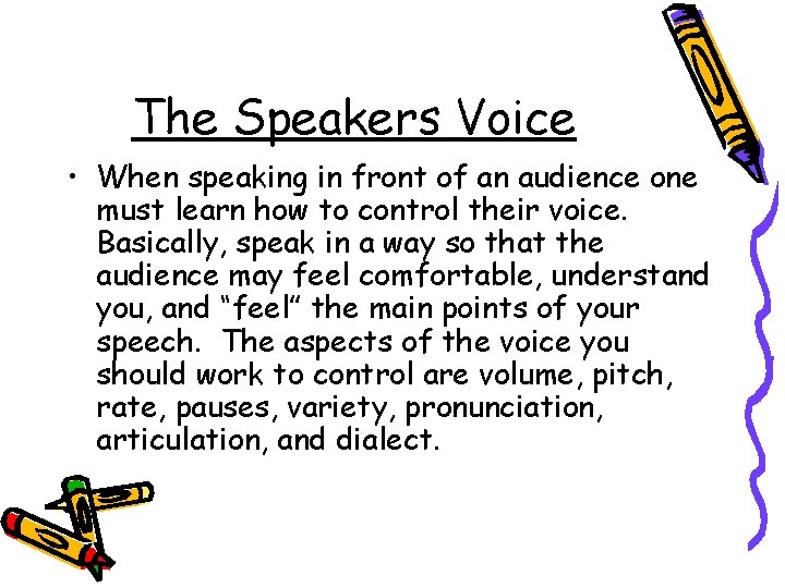 The Speakers Voice • When speaking in front of an audience one must learn