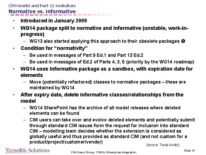 CIM model and Part 11 evolution: Normative vs. informative • • Introduced in January