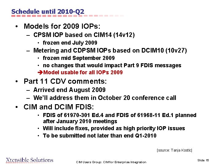 Schedule until 2010 -Q 2 • Models for 2009 IOPs: – CPSM IOP based