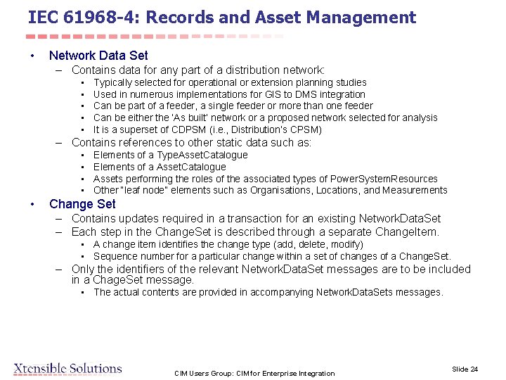 IEC 61968 -4: Records and Asset Management • Network Data Set – Contains data